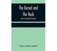 The Kernel and the Husk: Letters on Spiritual Christianity