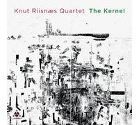 The Kernel by Knut Riisnae Quartet (CD 2020)