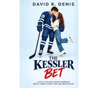 THE KESSLER BET: A Spicy College Hockey Romance About Campus Rivals and One Reckless Bet - Hardcover
