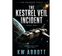 The Kestrel Veil Incident: A Military First Contact Science Fiction Novel (The Solmare Cycle)
