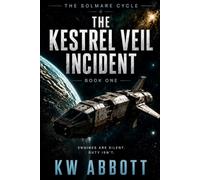 The Kestrel Veil Incident: A Military First Contact Science Fiction Novel (The Solmare Cycle)