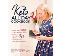 The Keto All Day Cookbook: More Than 100 Low-Carb Recipes That Let You Stay Keto for Breakfast, Lunch, and Dinner (7) (Keto for Your Life)