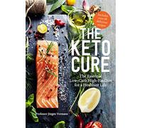 The Keto Cure : The Essential 28 Day Low-Carb High-Fat Weight-Loss Plan