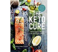 The Keto Cure: The Essential 28 Day Low-Carb High-Fat Weight-Loss Plan