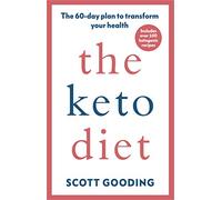 The Keto Diet: A 60-day protocol to boost your health