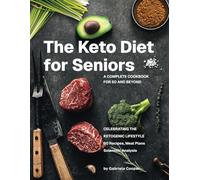 The Keto Diet for Seniors: The complete cookbook for 50 and beyond