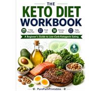 The Keto Diet Workbook: A 7-Day Meal Plan, Food List, Grocery Guide, Daily Tracker, and Beginner’s Guide to Low-Carb Ketogenic Eating