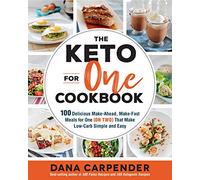 The Keto For One Cookbook: 100 Delicious Make-Ahead, Make-Fast Meals for One (or Two) That Make Low-Carb Simple and Easy (8) (Keto for Your Life)