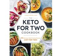 The Keto for Two Cookbook : 100 Delicious, Keto-Friendly Recipes Just for Two!