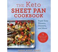 The Keto Sheet Pan Cookbook: Super Easy Dinners, Desserts, and More!