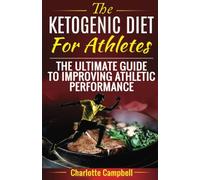 The Ketogenic Diet For Athletes: The Ultimate Guide To Improving Athletic Performance