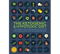 The Ketogenic & Hypotoxic Diet: Lose weight and improve health with this low-carb, high-fat, anti-inflammatory plan