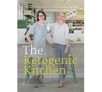 The Ketogenic Kitchen: Low Carb. High Fat. Extraordinary Health