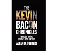 The Kevin Bacon Chronicles: Rebellion, Rhythm, and a Life in the Spotlight