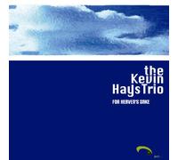 The Kevin Hays Trio - For Heaven's Sake