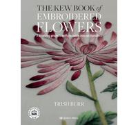 The Kew Book of Embroidered Flowers (Folder edition) : 11 Inspiring Projects with Reusable Iron-on Transfers