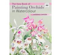 The Kew Book of Painting Orchids in Watercolour: (Kew Books)