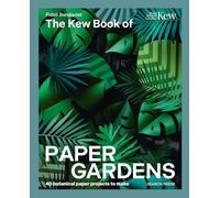 The Kew Book of Paper Gardens: 50 botanical paper projects to make