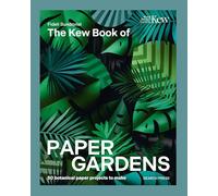 The Kew Book of Paper Gardens – 50 Botanical Paper Projects to Make