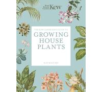 The Kew Gardener’s Guide to Growing House Plants : Paperback reissue