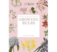 The Kew Gardener's Guide to Growing Bulbs: Paperback reissue (Kew Experts)