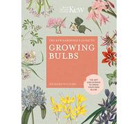 The Kew Gardener's Guide to Growing Bulbs: Volume 5 The art and science to grow your own bulbs (Kew Experts)