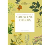 The Kew Gardener's Guide to Growing Herbs: Paperback reissue (2) (Kew Experts)