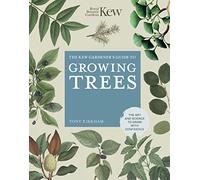 The Kew Gardener's Guide to Growing Trees: Volume 9 The Art and Science to grow with confidence (Kew Experts New Edition)