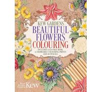 The Kew Gardens Beautiful Flowers Colouring Kit: Includes a 64-Page Book, 6 Frameable Colouring Prints and 10 Pencils (Arcturus Colouring Kits)