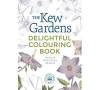 The Kew Gardens Delightful Flowers Colouring Book : Over 80 Beautiful Images