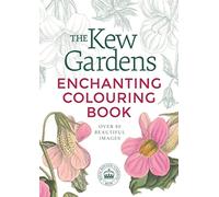 The Kew Gardens Enchanting Flowers Colouring Book