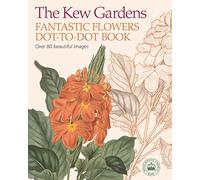 The Kew Gardens Fantastic Flowers Dot-to-Dot Book (Kew Gardens Arts & Activities, 8)
