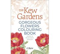 The Kew Gardens Gorgeous Flowers Colouring Book: Over 50 Beautiful Images (Kew Gardens Arts & Activities, 18)