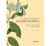 The Kew Gardens Nature Journal : Enjoy the Beauty of the Natural World