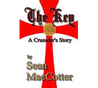 The Key: A Crusader's Story: 1 (The Key Trilogy)