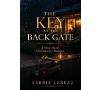 The Key at the Back Gate: A Slow-Burn Contemporary Romance