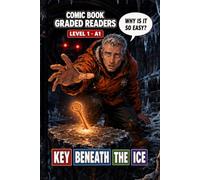 The Key Beneath the Ice: A Graded Reader Comic Book for Adults Learn English Level 1 A1.: A Graded Reader for Adult Learners (Level A1) - Visual ... · A1 (Beginner) - Comic Book Graded Readers.)