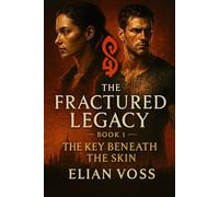 The Key Beneath The Skin (The Fractured Legacy)