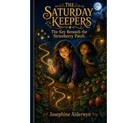 The Key Beneath the Strawberry Patch: Starring Nellie Bramble (The Saturday Keepers)