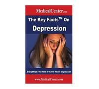 The Key Facts on Depression: Everything You Need to Know About Depression (Usable Medical Information for the Patient)