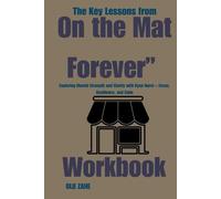 The Key Lessons from “On the Mat Forever” Workbook: Exploring Mental Strength and Clarity with Ryan Hurst - Focus, Resilience, and Calm