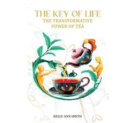 The Key of Life: The Transformative Power of Tea
