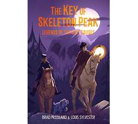 The Key of Skeleton Peak (Legends of the Lost Causes, 3)