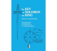 The Key of Solomon the King: Clavicula Salomonis
