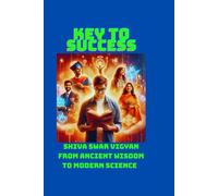 The Key Of Success: Shiva Swar Vigyan From Ancient Wisdom to Modern Science