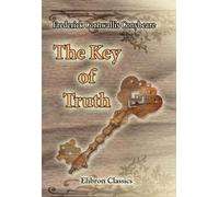 The Key of Truth. A Manual of the Paulician Church of Armenia: The Armenian Text Edited and Translated with Illustrative Documents and Introduction, by Fred. C. Conybeare