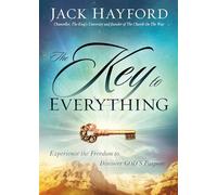 The Key to Everything: Experience the Freedom to Discover God's Purpose