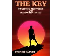 The Key to getting motivated and Staying motivated