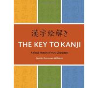 The Key to Kanji: A Visual History of 1100 Characters