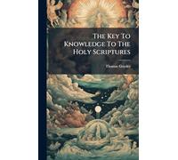 The Key To Knowledge To The Holy Scriptures